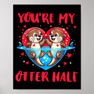 Jij bent mijn Otter-helft Valentijn Funny Love Pun Poster