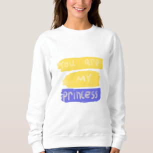 Jij bent mijn prinses tekstkunst trui