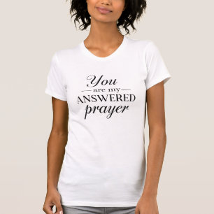 Jij bent mijn verhoorde gebed t-shirt