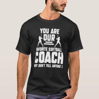 Jij Bent Onze Favoriete Softbal Coach Coach Sport T-shirt