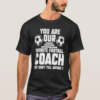 Jij Bent Onze Favoriete Voetbalcoach Coach Sport T-shirt