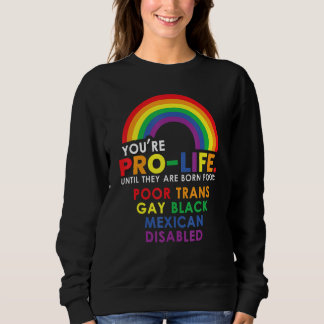 Jij bent pro life totdat ze arm, trans, geboren zi trui