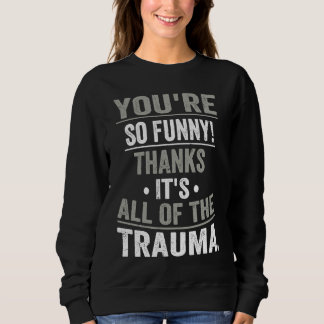 Jij bent zo  Bedankt Het is al het trauma Trui