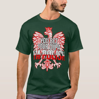JIJ BET JE DUPA, IK BEN POLISH Funny Poland Citize T-shirt