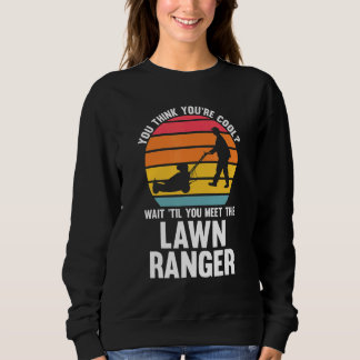 jij denkt dat je cool bent lawn ranger grasmaaier trui