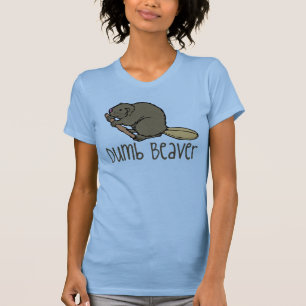 Jij Dumb Beaver. T-shirt