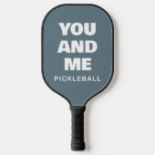Jij en ik Funny Gezegde Blue White Pickleball Paddle (Voorkant)