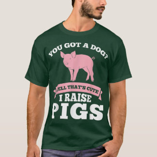 Jij hebt een hond Schattig Ik fok varkens Varkensb T-shirt