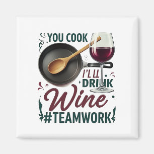 Jij kookt, ik Drink wijn #Teamwork – Wijnliefhebbe Magneet
