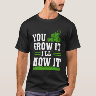 Jij laat het groeien, ik maai het Gras Maaier Gras T-shirt