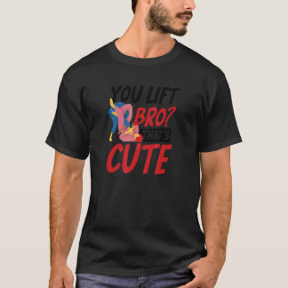 Jij Lift Bro dat is Cute Jiu Jitsu T-shirt