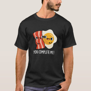 Jij Maakt Me Compleet Grappige Bacon Ei Punt Donke T-shirt