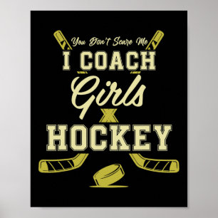 Jij Maakt Me Niet Bang Ik Train Meisjes Hockey Coa Poster