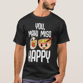 Jij Maki Miso Gelukkig Japans Sushi Maki soep eten T-shirt