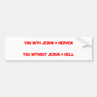 Jij met Jezus = hemelJe zonder Jezus = hel Bumpersticker