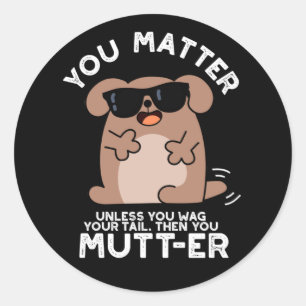 Jij Mutter Funny Positive Dog Pun Ronde Sticker