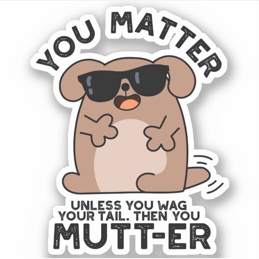 Jij Mutter Funny Positive Dog Pun Sticker (Voorkant)