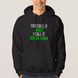 Jij noemt het magie, ik noem het tandheelkundig we hoodie