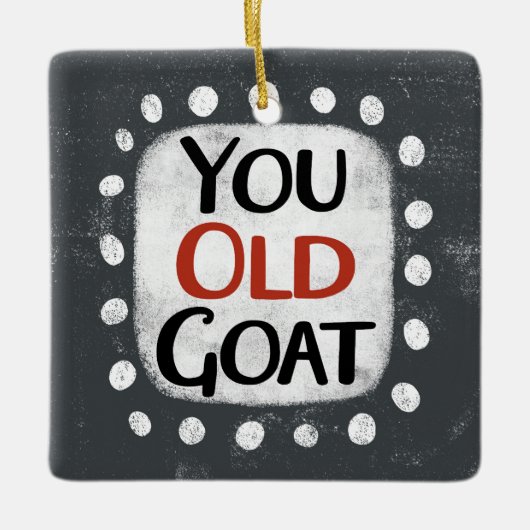 Jij oude geit Ornament (Voorkant)