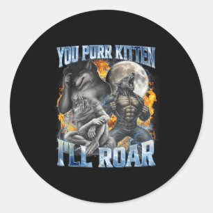Jij Snor Kitten Ik Zal Koel Grappige Alpha Wolf Br Ronde Sticker