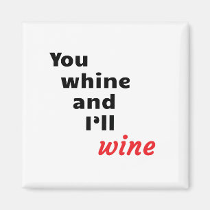 Jij Whine en ik zullen wijn Magneet