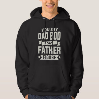 Jij zegt Dad Bod, ik zeg Vaderfiguur, ik hou van v Hoodie