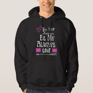 Jij zult voor altijd mijn eeuwige liefde citaat zi hoodie