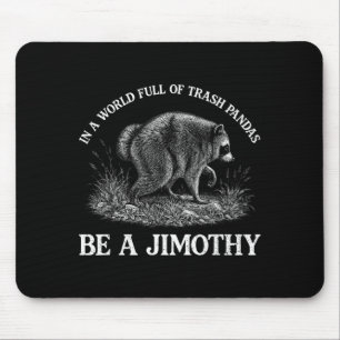Jimothy In Een Wereld Vol Wasberen Wees Een Muismat