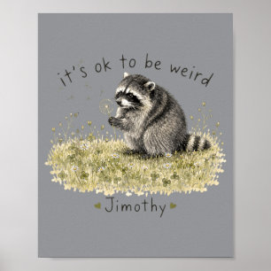 Jimothy Wasbeer Paardenbloem Het Is Oké Om Weirdo  Poster