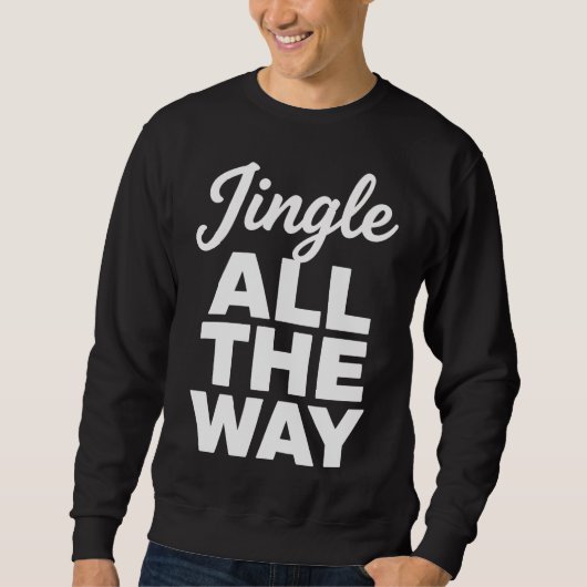 Jingle All The Way Holiday Sweatshirt (Voorkant)