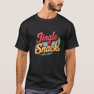Jingle all the way ....To my snacks T-shirt