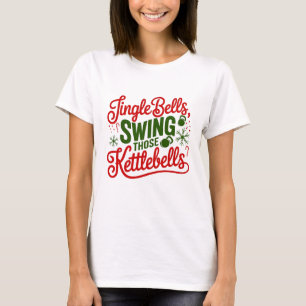 Jingle Bells, Swing die kettlebells T-shirt
