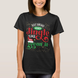 Jingle, zoals jij het bedoelt met Kerstmis T-shirt
