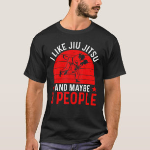 Jiu Jitsu Mixed Martial Artist I like Jiu Jitsu T-shirt