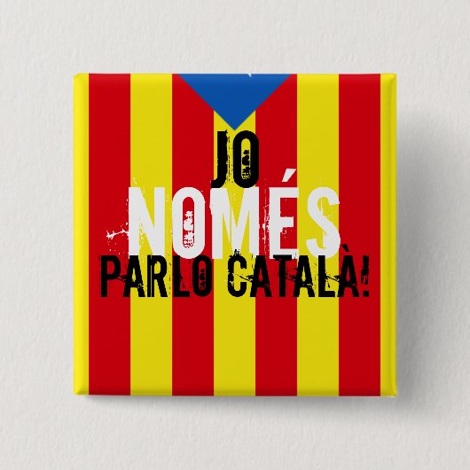 Jo NOMÉS parlo català! Vierkante Button 5,1 Cm (Voorkant)