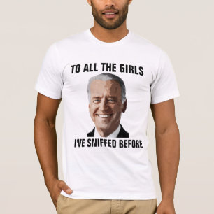 JOE BIDEN ALLE MEISJES DIE IK VÓÓR HEB GESNIJD T-SHIRT