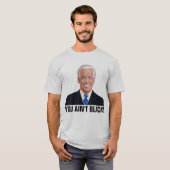 JOE BIDEN FUNNY TU N'ES PAS NOIRE ! T-SHIRTS (Devant entier)