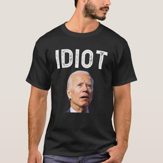 Joe Biden is een Idiot T-Shirt (Voorkant)