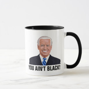 JOE BIDEN JE BENT NIET ZWART! COFFEE MUGS MOK