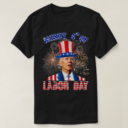 Joe Biden Merry 4th of Labour Day Funny Happy Labo T-shirt (Design voorkant)