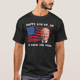 Joe Biden Merry Happy 4th van jullie weet...het di T-shirt