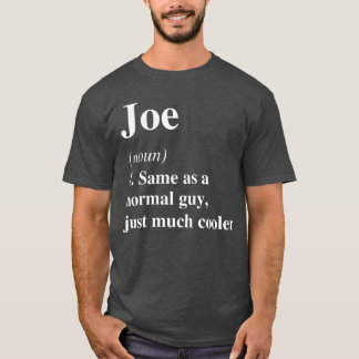 Joe Definition Name Cool Funny Personalized Birthd T-shirt
