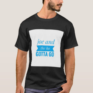 joe en de hoer moeten gaan t-shirt