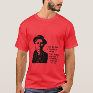 Joe Hill Quote, organiseer T-Shirt niet