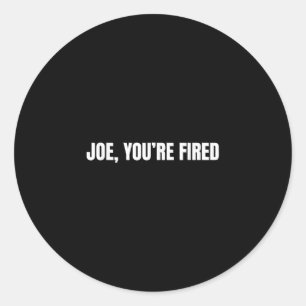 Joe, je bent ontslagen _ Grappige Donald Trump Quo Ronde Sticker