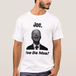 Joe, je hebt man, Funny Political Biden T-shirt