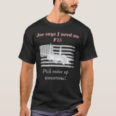 Joe zegt dat ik een F15 Dark nodig heb T-shirt (Voorkant)