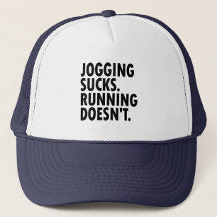 Jogging Sucks. Lopen doet het niet. Trucker Pet