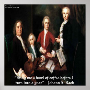 Johann S Bach & Zijn beroemde koffie citaten poste Poster