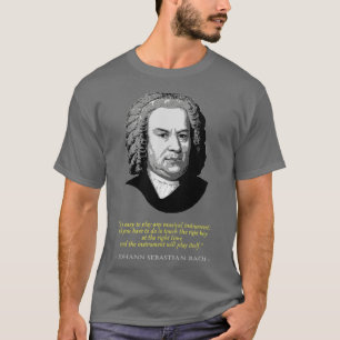 Johann Sebastian Bach Quote T-shirt